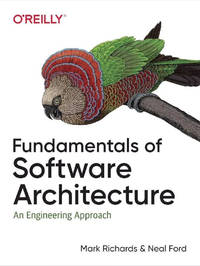Fundamentals of Software Architecture: An Engineering Approach: Fundamentals of Software...