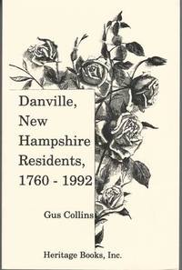 Danville, New Hampshire Residents, 1760-1992 by Collins, Gus