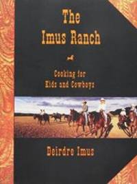 Imus Ranch: Cooking for Kids and Cowboys by Deirdre Imus - 2004-01-08