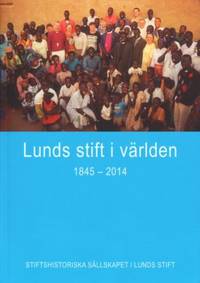 Lunds stift i världen 1845-2014.