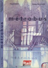 Métrobus : De l'idée à la mise en service by Crespolini Charles Godon Pascal - 1st Edition - 1995 - from Dereks Transport Books (SKU: 22334)
