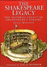 cover of The Shakespeare Legacy: The Material Legacy Of Shakespeare's Theatre