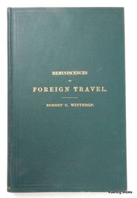 Reminiscences of Foreign Travel. A Fragment of Autobiography by Winthrop, Robert C - 1894