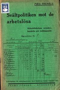 Svältpolitiken mot de arbetslösa. Arbetslöshetens…