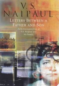 Letters Between a Father and Son: Early Correspondence Between V.S.Naipaul and Family