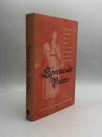 Spectacular Politics: Theatrical Power and Mass Culture in Early Modern England