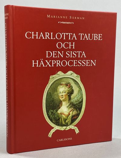 Charlotta Taube och den sista häxprocessen. Ett…