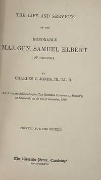 THE LIFE AND SERVICES OF THE HONORABLE MAJ. GEN. SAMUEL ELBERT OF GEORGIA
