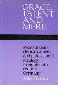 Grace, Talent, and Merit: Poor Students, Clerical Careers, and Professional Ideology in...