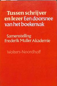 Tussen Schrijver en Lezer. Een doorsnee van het boekenvak. by HANS VAN (a.o.) BELKUM - from Frits Knuf Antiquarian Books (SKU: 53366)