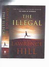 The Illegal ---by Lawrence Hill ( Tipped-in Signature )
