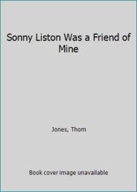 Sonny Liston Was a Friend of Mine