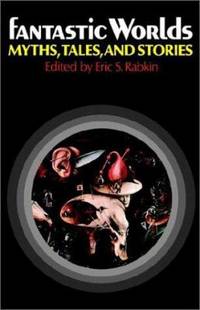 Fantastic Worlds : Myths, Tales, and Stories