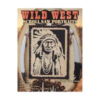 Scroll Saw Portraits from the Wild West: Over 50 Patterns for Native Americans, Cowboys, and Buffalo