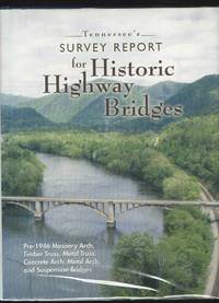 Tennessee&#039;s Survey Report for Historic Highway Bridges by Carver, Martha (ed) - 2008