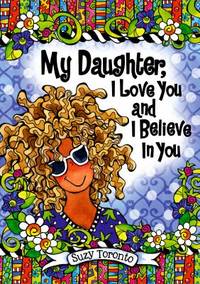 My Daughter, I Love You and I Believe in You