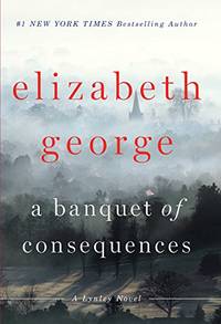 A Banquet of Consequences (Inspector Lynley Novel) by George, Elizabeth