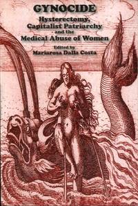 Gynocide: Hysterectomy, Capitalist Patriarchy and the Medical Abuse of Women