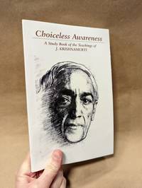 Choiceless Awareness: A Selection of Passages from the Teachings of J. Krishnamurti