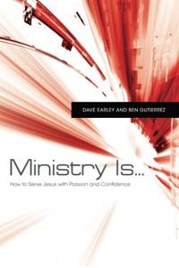 Ministry Is . . .: How to Serve Jesus with Passion and Confidence