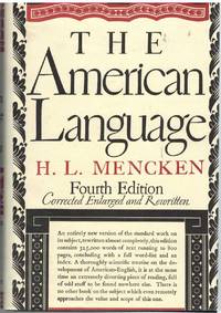 THE AMERICAN LANGUAGE An Inquiry Into the Development of English in the  United States by Mencken, H. L. & Philip Goodman; edited by Jack Sanders - 2009