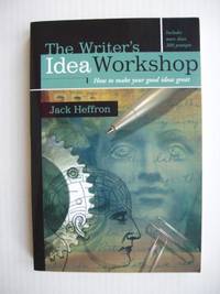 The Writer's Idea Workshop  - How to Make Your Good Ideas Great