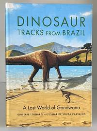 Dinosaur Tracks from Brazil: A Lost World of Gondwana (Life of the Past)