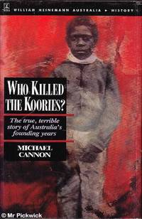 Who Killed the Koories? The True, Terrible, Story of Australia's Founding Years