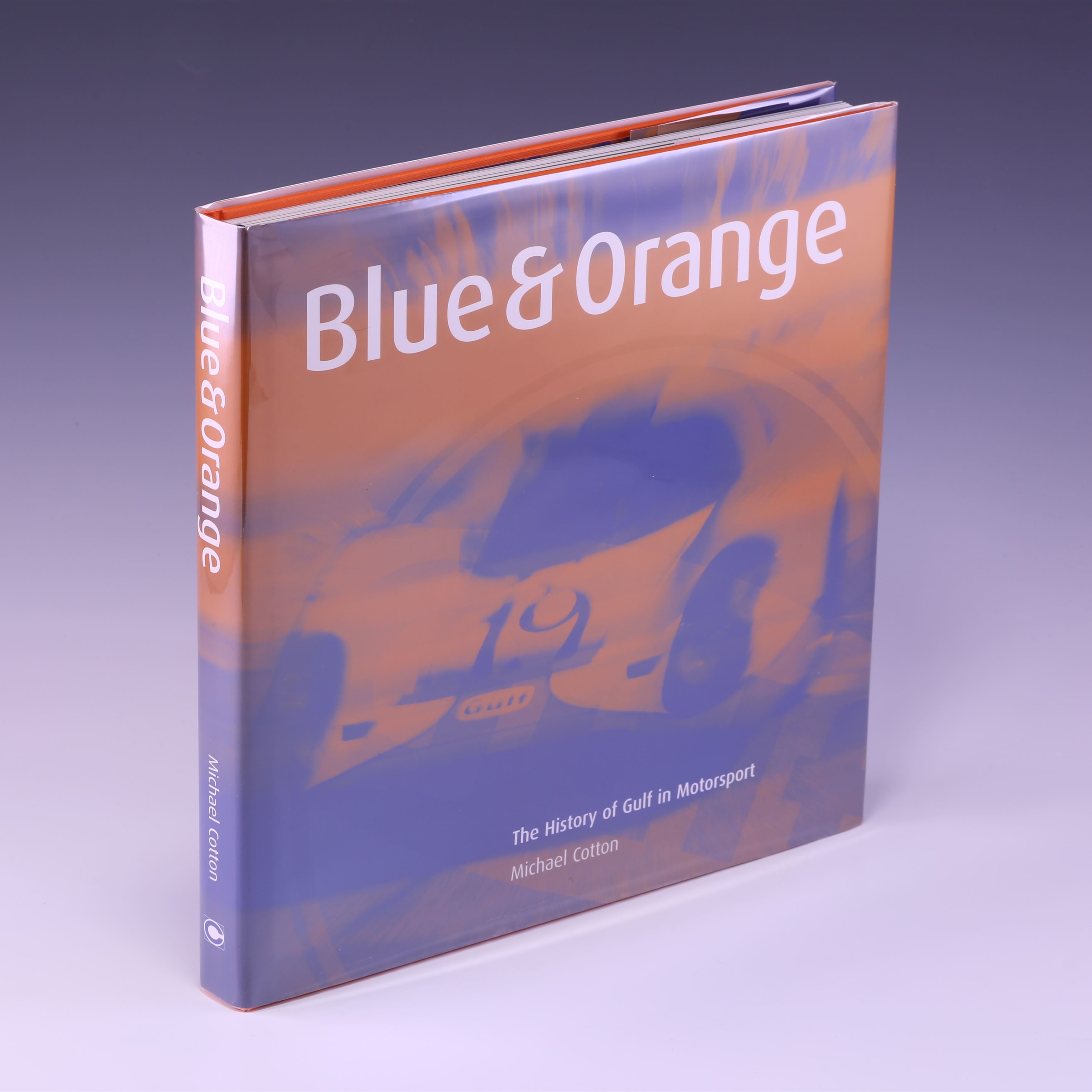 Blue and Orange: The History of Gulf in Motorsport by Michael