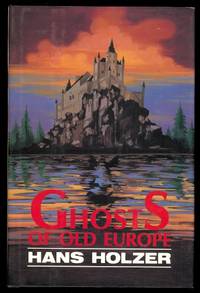 GHOSTS OF OLD EUROPE. by Holzer, Hans - 1992