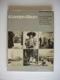 image of A London Album - Early Photographs Recording the History of the City and Its People from 1840 to 1915