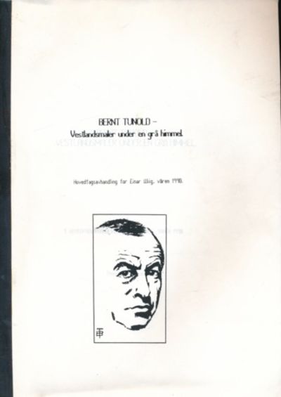 Bernt Tunold. Vestlandsmaler under en grå himmel.…
