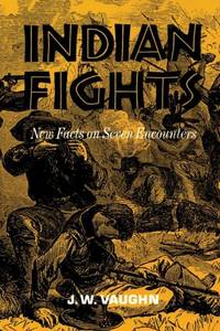 Indian Fights: New Facts on Seven Encounters