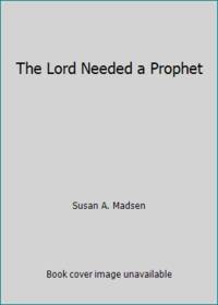 The Lord Needed a Prophet
