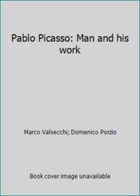 Pablo Picasso: Man and his work