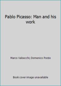 Pablo Picasso: Man and his work by Domenico Porzio; Marco Valsecchi - 1974