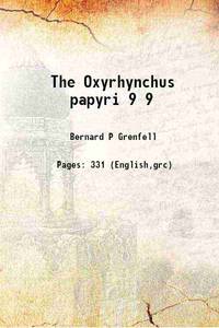 The Oxyrhynchus papyri Volume 9 1898 de Bernard P Grenfell - 2013