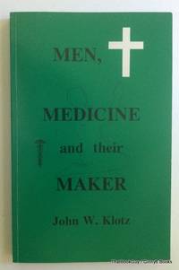 Men, Medicine and their Maker by John W. Klotz - Paperback - 1991 - from ThatBookGuy and Biblio.co.nz