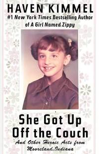 She Got Up Off the Couch: And Other Heroic Acts from Mooreland Indiana