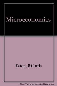 Microeconomics by Diane F B.curtis & Eaton - Paperback - 1988 - from Bookbarn (SKU: 2129580)