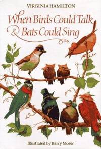 When Birds Could Talk and Bats Could Sing : The Adventures of Bruh Sparrow, Sis Wren and Their Friends by Virginia Hamilton - 1996