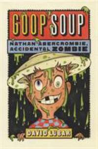 Goop Soup : Nathan Abercrombie, Accidental Zombie #3