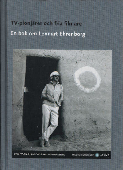 TV-PIONJÄRER OCH FRIA FILMARE. En bok om Lennart…