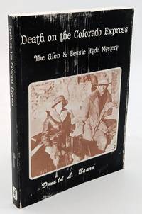 Death on the Colorado Express: The Glen & Bessie Hyde Mystery