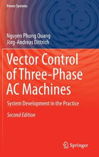 Vector Control of Three-Phase AC Machines : System Development in the Practice