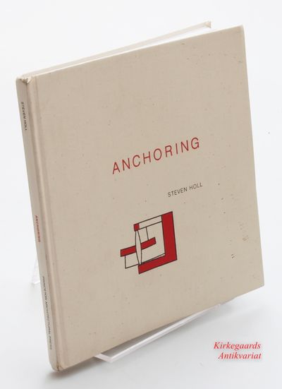 Steven Holl. Anchoring: Selected Projects…
