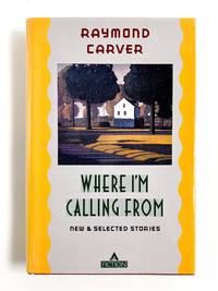 WHERE I'M CALLING FROM: New and Selected Stories
