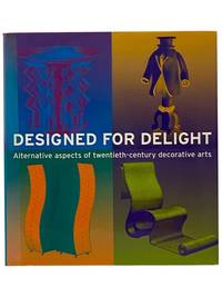 Designed for Delight: Alternative Aspects of Twentieth-Century Decorative Arts