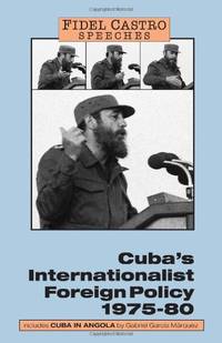 Fidel Castro Speeches: Cuba's Internationalist Foreign Policy, Speeches, vol. 1,...
