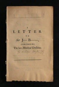 A Letter to Sir J- B-, by Birth a Swede, but Naturaliz'd and a M-r of the Present P-t: Concerning...